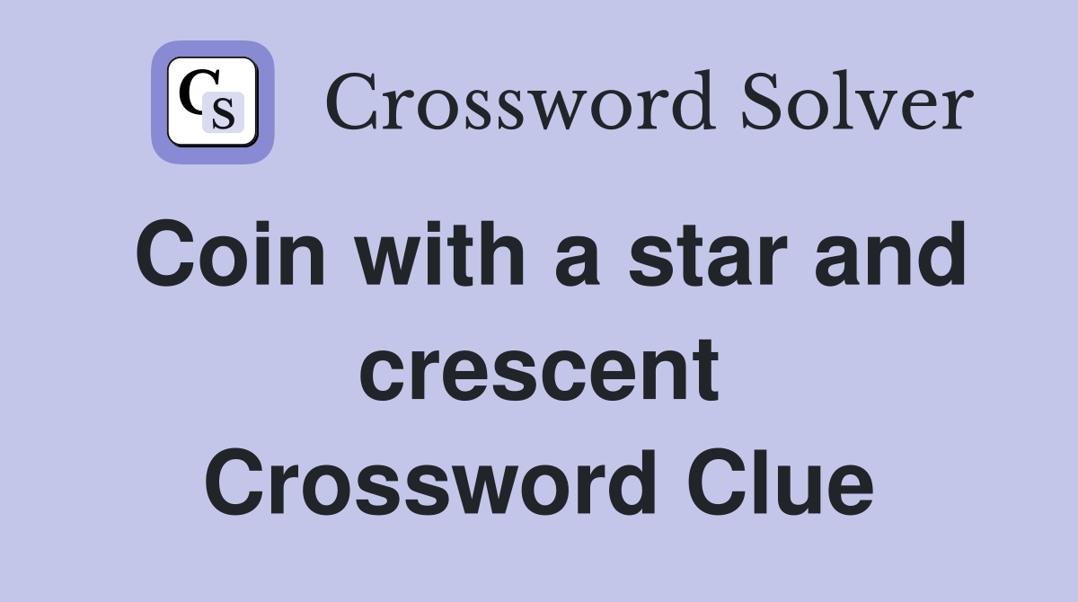 Coin with a star and crescent Crossword Clue Answers Crossword Solver